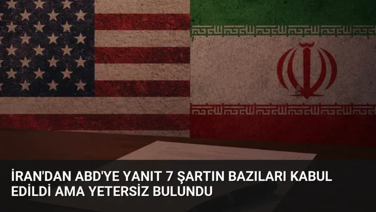 İran’dan ABD’ye Yanıt 7 Şartın Bazıları Kabul Edildi Ama Yetersiz Bulundu