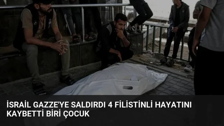 İsrail Gazze’ye Saldırdı 4 Filistinli Hayatını Kaybetti Biri Çocuk