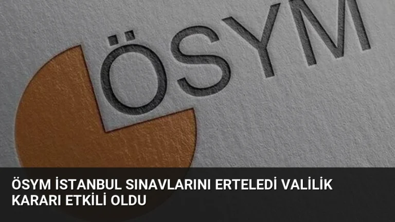 ÖSYM İstanbul Sınavlarını Erteledi Valilik Kararı Etkili Oldu