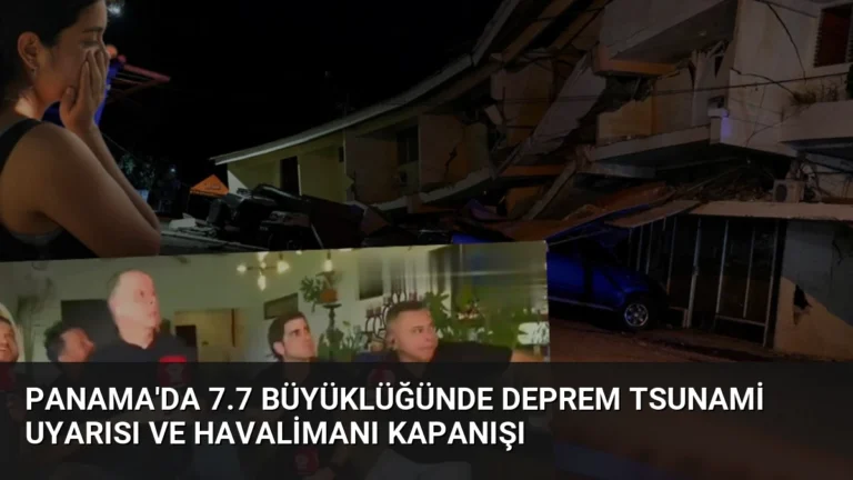 Panama’da 7.7 Büyüklüğünde Deprem Tsunami Uyarısı ve Havalimanı Kapanışı