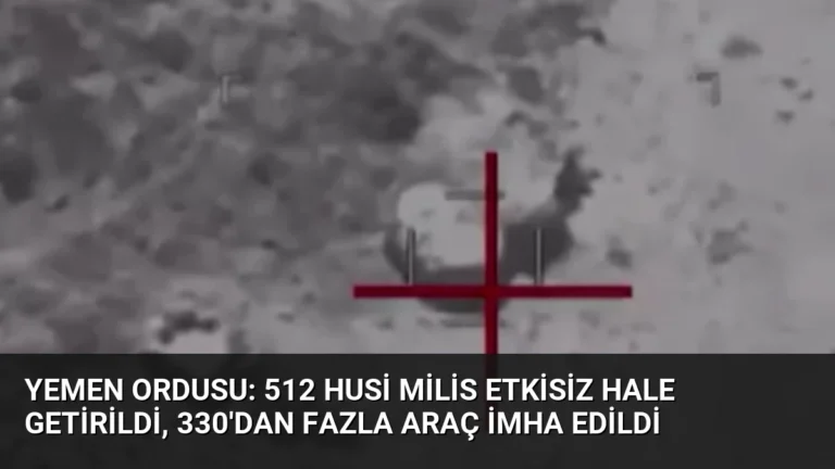 Yemen Ordusu: 512 Husi Milis Etkisiz Hale Getirildi, 330’dan Fazla Araç İmha Edildi